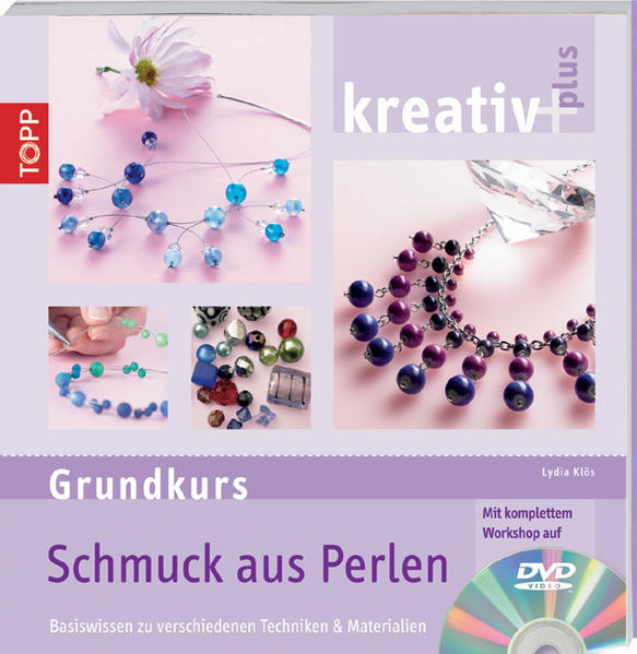 kreativ plus Grundkurs Schmuck aus Perlen: Basiswissen zu verschiedenen Techniken und Materialien