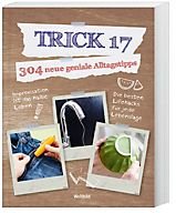 Trick 17: 304 neue geniale Alltagstipps