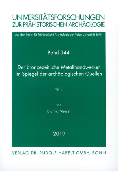 Der bronzezeitliche Metallhandwerker im Spiegel der archäologischen Quellen: 2 Teile (Universitätsforschungen zur prähistorischen Archäologie)