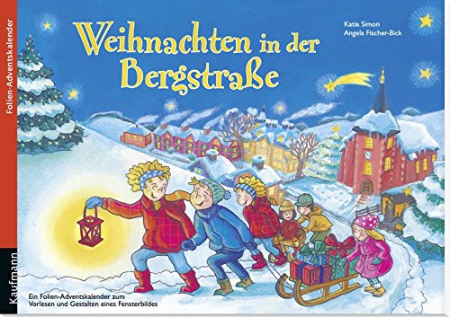 Weihnachten in der Bergstraße. Ein Folien-Adventskalender zum Vorlesen und Gestalten eines Fensterbildes