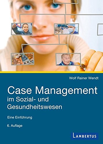 Case Management im Sozial- und Gesundheitswesen: Eine Einführung: Eine Einführung. Mit E-Book