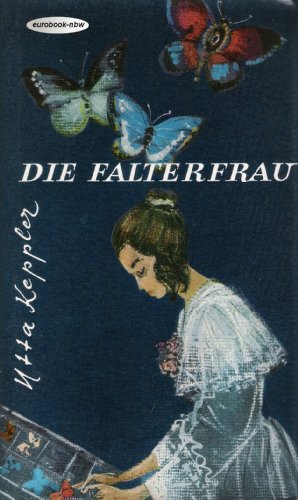 Die Falterfrau. Das ungewöhnliche Leben der Maria Sibylla Merian