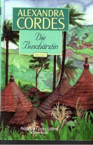 Die Buschärztin (Alexandra Cordes Edition)