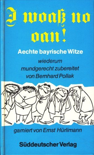 I woaß no oan. Aechte bayrische Witze