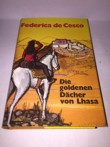 Die goldenen Dächer von Lhasa. 1. Auflage.