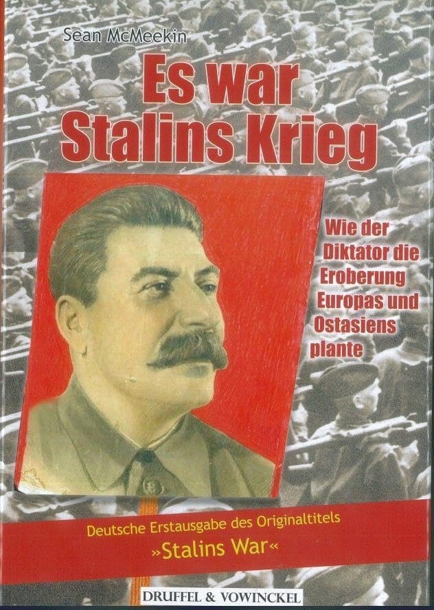 Es war Stalins Krieg: Wie der Diktator die Eroberung Europas und Ostasiens plante
