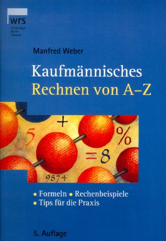 Kaufmännisches Rechnen: Richtig rechnen und kalkulieren
