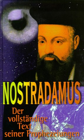 Nostradamus, Der vollständige Text seiner Prophezeiungen