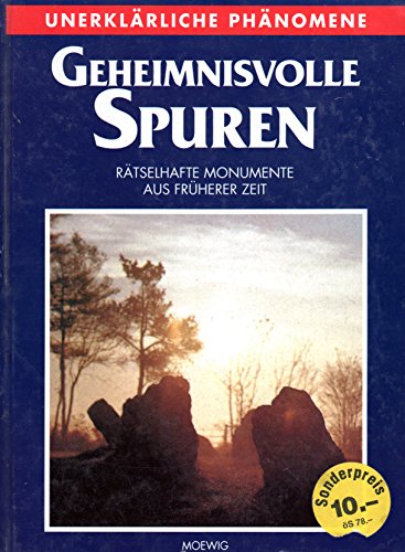 Geheimnisvolle Spuren. Unerklärliche Phänomene. Rätselhafte Monumente aus früherer Zeit