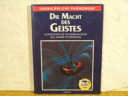Die Macht Des Geistes - Aussersinnliche Wahrnehmungen Und Andere Psi-Erlebnisse