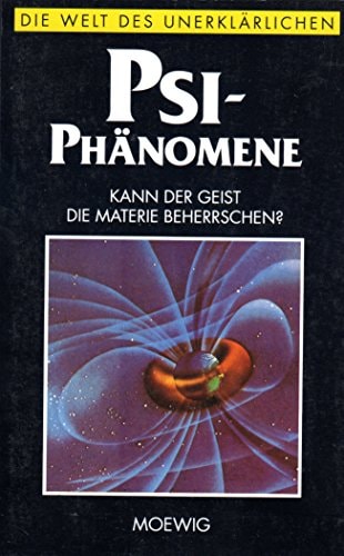 PSI-Phänomene (Die Welt des Unerklärlichen)