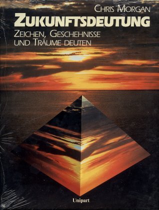 Zukunftsdeutung. Zeichen, Ereignisse und Träume erkennen und beurteilen