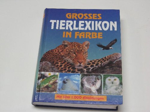 Grosses Tierlexikon in Farbe. Mit über 1000 Abbildungen