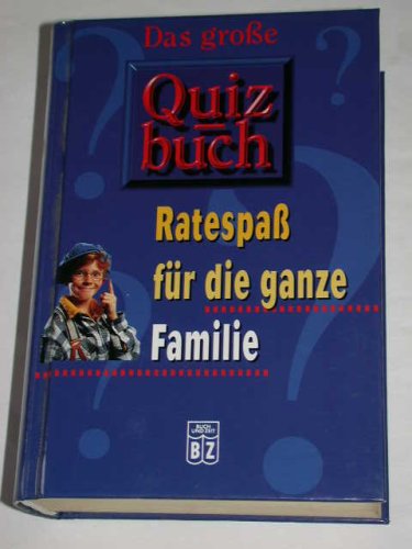 Das große Quizbuch - Ratespaß für die ganze Familie