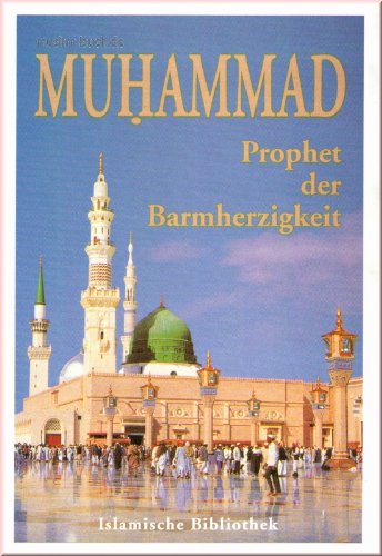 Muhammad (a.s.s.) - Prophet der Barmherzigkeit