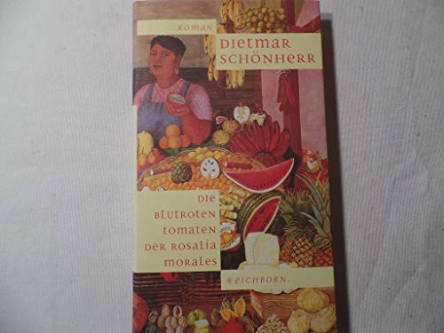 Die blutroten Tomaten der Rosalia Morales