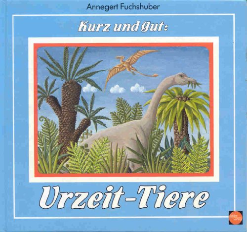 Kurz und gut: Urzeit - Tiere