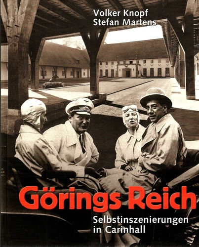 Görings Reich : Selbstinszenierungen in Carinhall.