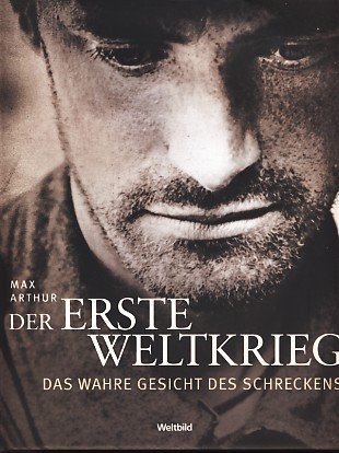 Der erste Weltkrieg Das wahre Gesicht des Schreckens
