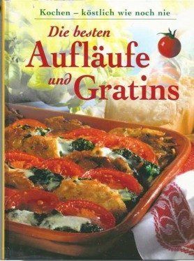 Die besten Aufläufe und Gratins
