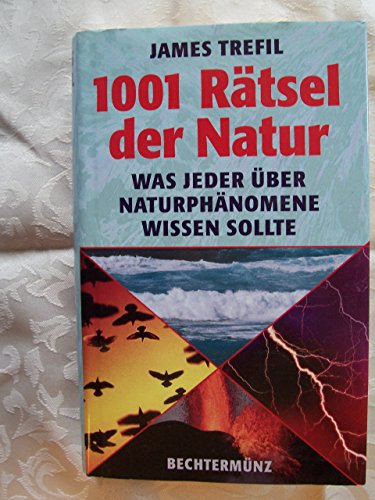 1001 Rätsel der Natur. Was jeder über Naturphänomene wissen sollte.