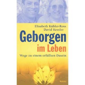 Geborgen im Leben. Wege zu einem erfüllten Dasein