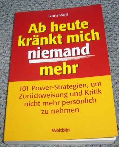 Ab heute kränkt mich niemand mehr