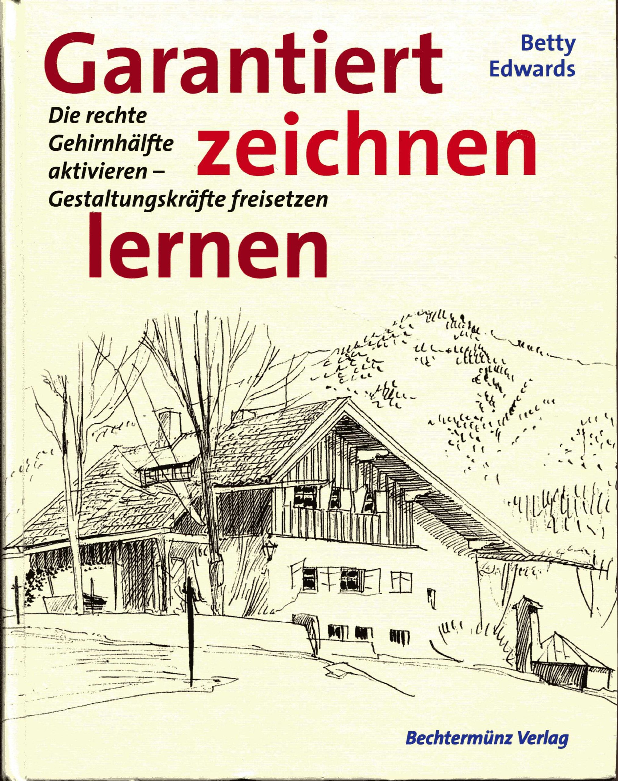Garantiert zeichnen lernen. Die rechte Gehirnhälfte aktivieren - Gestaltungskräfte freisetzen.