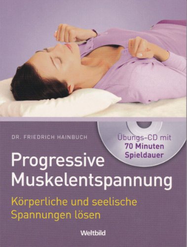 Progressive Muskelentspannung (mit Übungs-CD)