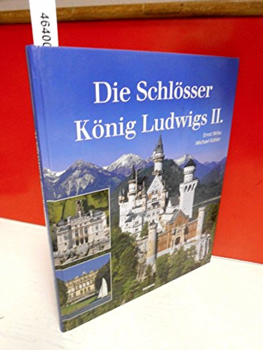 Die Schlösser Ludwig II.