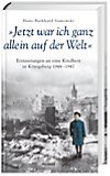 "Jetzt war ich ganz allein auf der Welt": Erinnerungen an eine Kindheit in Königsberg. 1944-1947