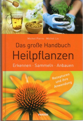 Das große Handbuch Heilpflanzen