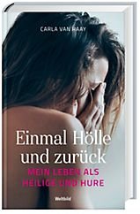 Einmal Hölle und zurück - Mein Leben als Heilige und Hure