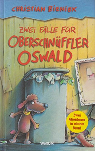 Zwei Fälle für Oberschnüffler Oswald / Zwei Abenteuer in einem Band.