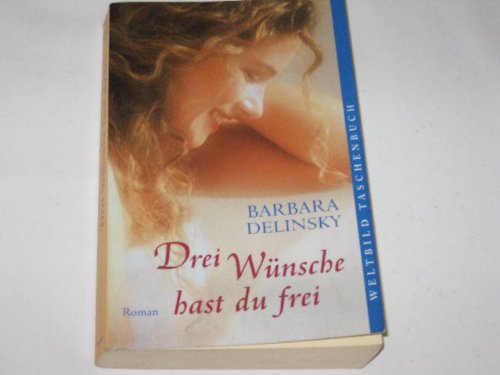 Drei Wünsche hast du frei : Roman.