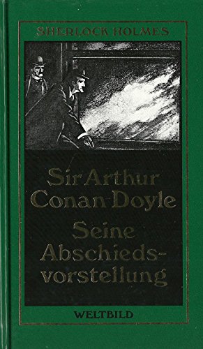 Seine Abschiedsvorstellung - Sherlock Holmes Werkausgabe - Erzählungen 4