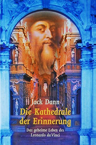 Die Kathedrale der Erinnerung : das geheime Leben des Leonardo da Vinci