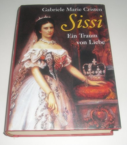 Sissi. Ein Traum von Liebe