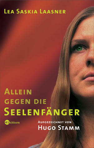 Allein gegen Seelenfänger- Meine Kindheit in der Psychosekte