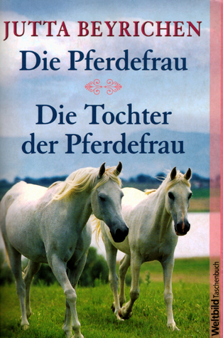 Die Pferdefrau / Die Tochter der Pferdefrau
