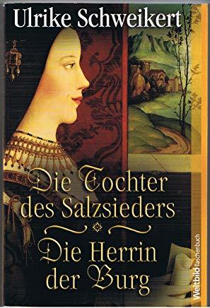 Die Tochter des Salzsieders / Die Herrin der Burg (Doppelband)