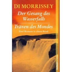 Der Gesang des Wasserfalls. Tränen des Mondes Zwie Romane in einem Band