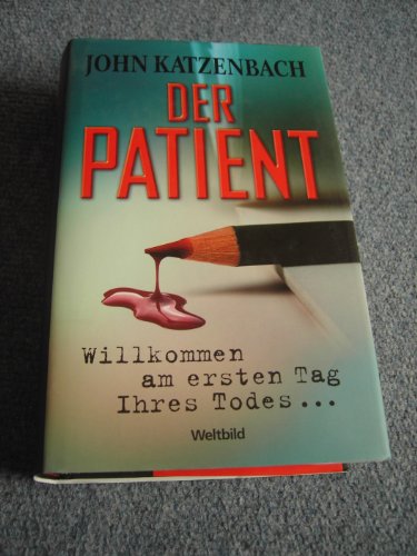 Der Patient! Willkommen am ersten Tag Ihres Todes....(Thriller) [Hardcover] John Katzenbach