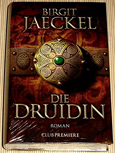 Die Druidin . Roman. [Pappbilderbuch] Jaeckel, Birgit