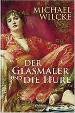 Der Glasmaler und die Hure : Roman.