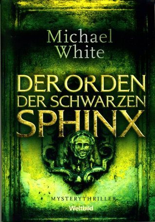 Michael White: Der Orden der schwarzen Sphinx