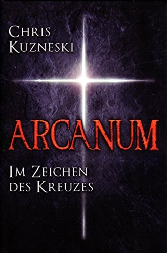 Arcanum - Im Zeichen des Kreuzes - Thriller