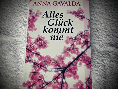 Alles Glück kommt nie Roman