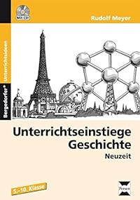 Unterrichtseinstiege Geschichte: Neuzeit (7. bis 10. Klasse)
