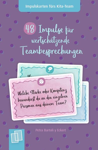 48 Impulse für wertschätzende Teambesprechungen: Für Kita, Krippe und Tagespflege (Impulskarten fürs Kita-Team)